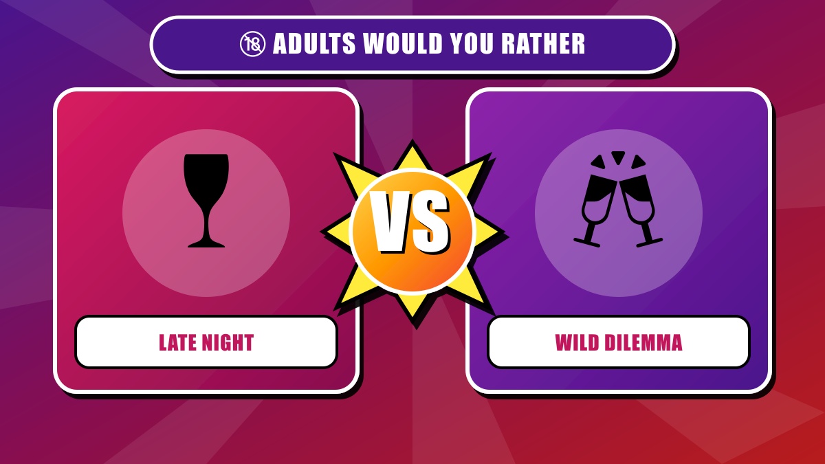 Adults Would You Rather Questions